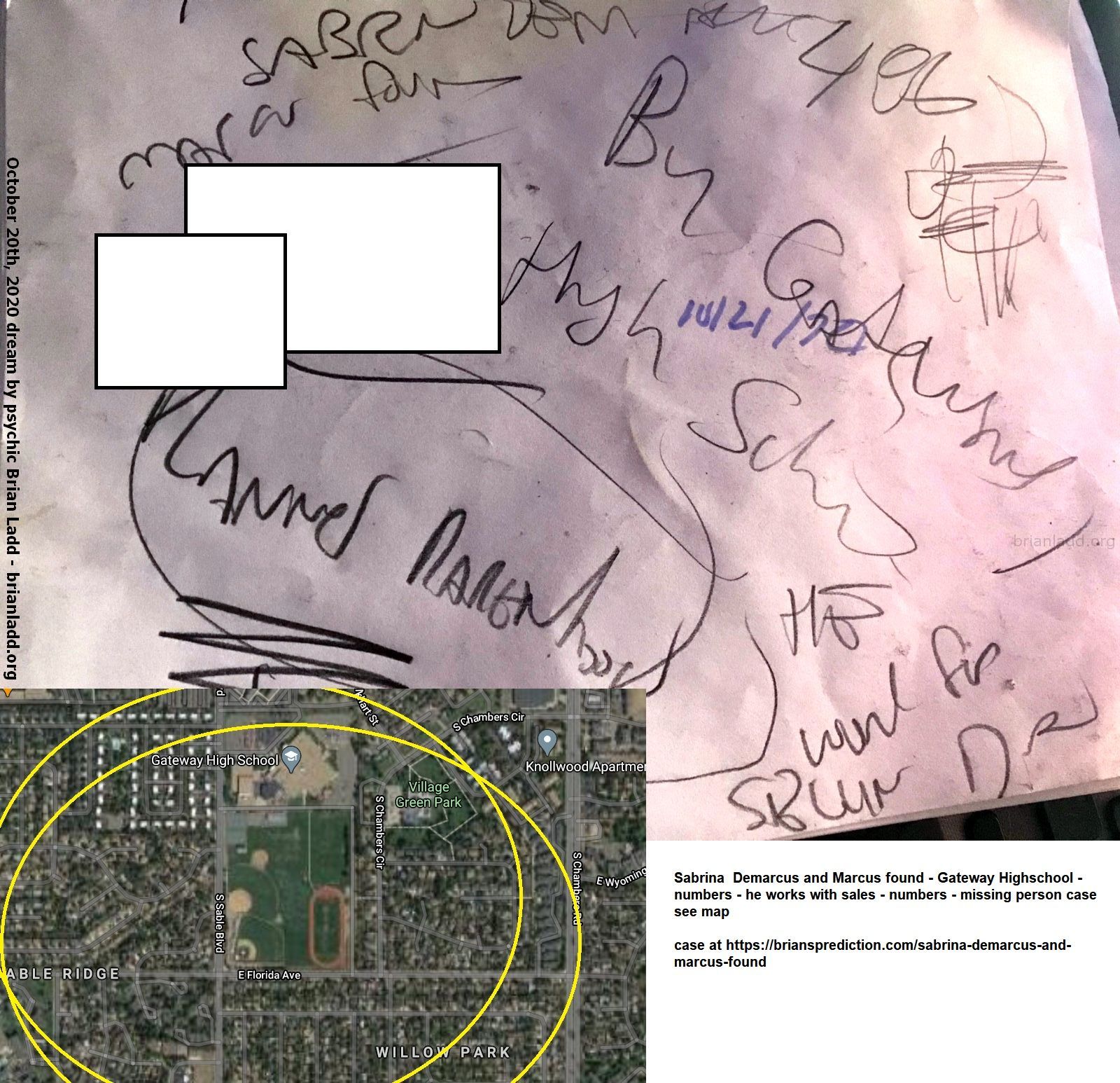 13888 21 October 2020 6 - Sabrina  Demarcus And Marcus Found - Gateway Highschool - Numbers - He Works With Sales - Numb...
Sabrina  Demarcus And Marcus Found - Gateway Highschool - Numbers - He Works With Sales - Numbers - Missing Person Case See Map  Case At   https://briansprediction.com/Sabrina-Demarcus-And-Marcus-found
