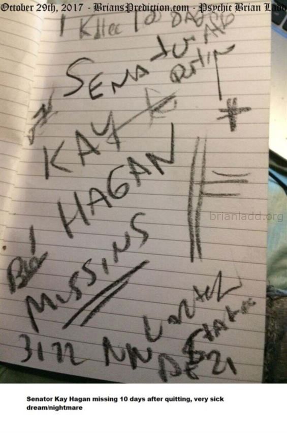 9476 29 October 2017 4 Psychic - 29 Oct 2017   Senator Kay Hagan missing 10 days after quitting, very sick...
29 Oct 2017...  Senator Kay Hagan missing 10 days after quitting, very sick 
